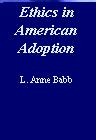 Ethics in Adoption by L. Anne Babb